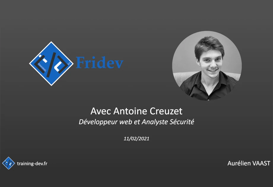 Fridev avec Antoine Creuzet - Développeur web et Analyste Sécurité